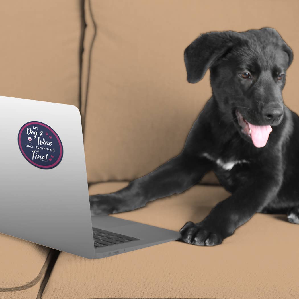 3" Sticker - My Dog And Wine Make Everything Fine